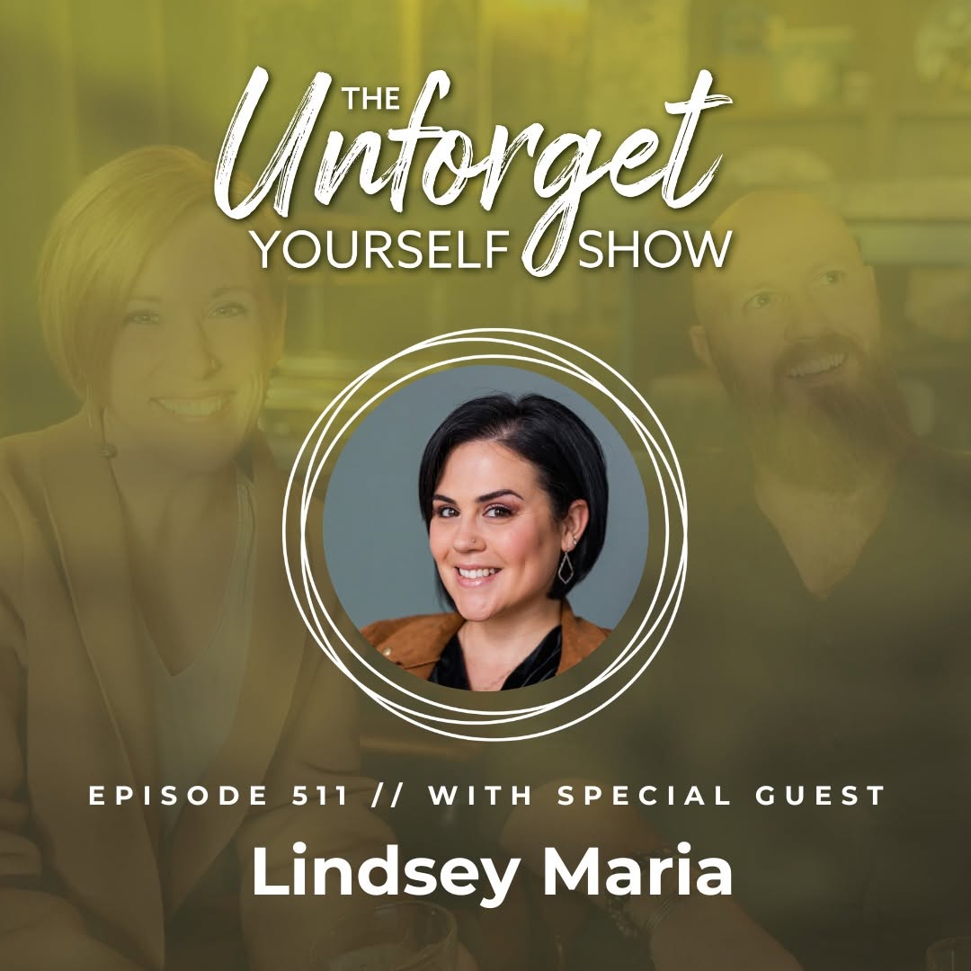 The Unforget Yourself Show, Episode 511 featuring special guest Lindsey Maria